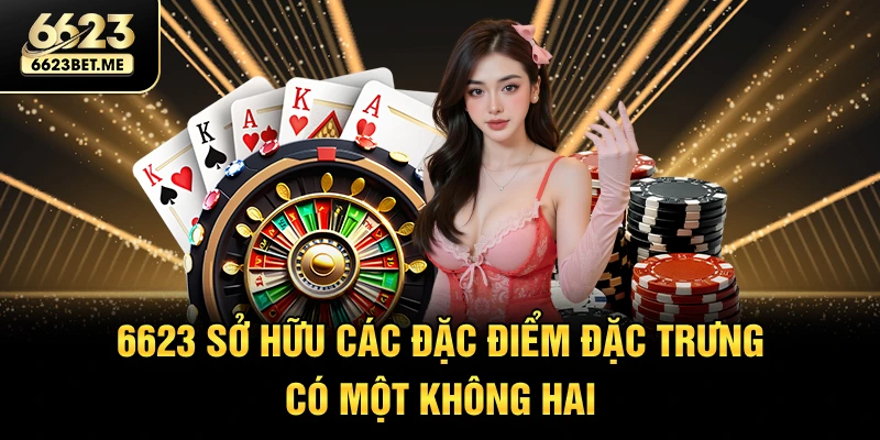 6623-so-huu-cac-dac-diem-dac-trung-co-mot-khong-hai