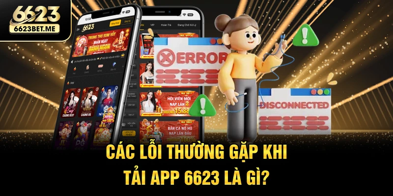 cac-loi-thuong-gap-khi-tai-app-6623-la-gi