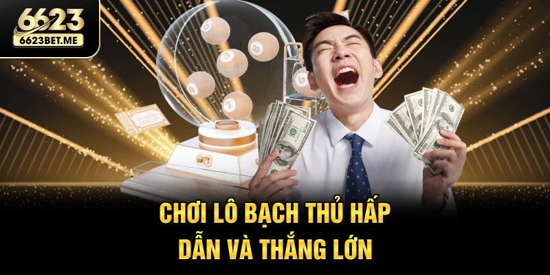 choi-lo-bach-thu-hap-dan-va-thang-lon