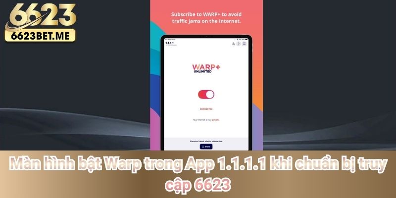 man-hinh-bat-warp-trong-app-1-1-1-1-khi-chuan-bi-truy-cap-6623