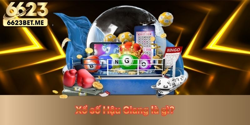 xo-so-hau-giang-la-gi